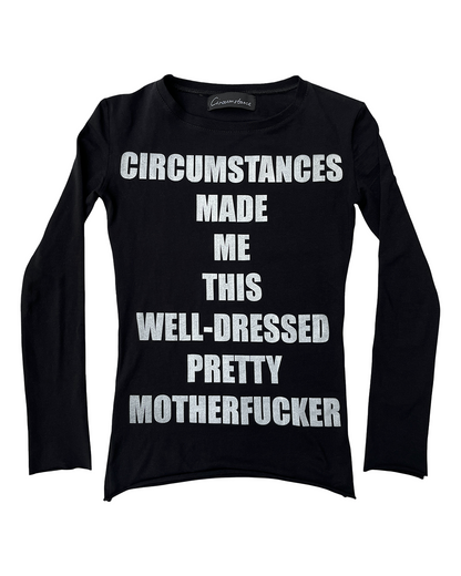 Circumstances Made Me This Well-Dressed Pretty Motherfucker Long Sleeve